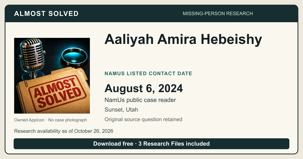 Almost Solved AppIcon beside Aaliyah Amira Hebeishy’s NamUs listed contact date, August 6, 2024. No case photograph.