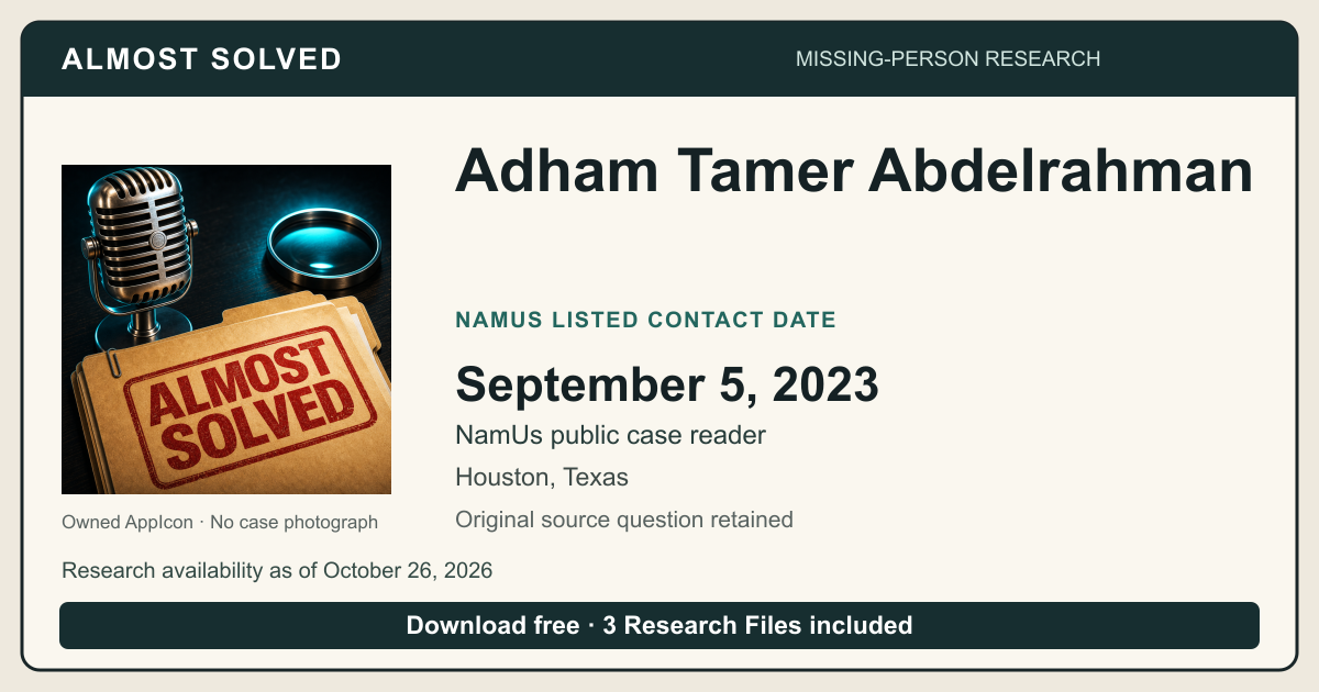 Almost Solved AppIcon beside Adham Tamer Abdelrahman’s NamUs listed contact date, September 5, 2023. No case photograph.