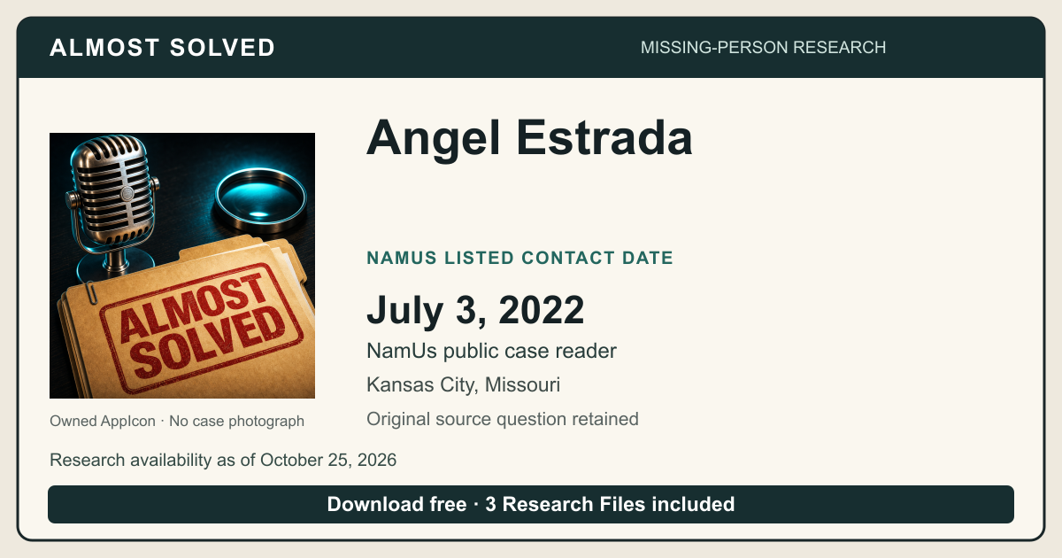 Almost Solved AppIcon beside Angel Estrada’s NamUs listed contact date, July 3, 2022. No case photograph.