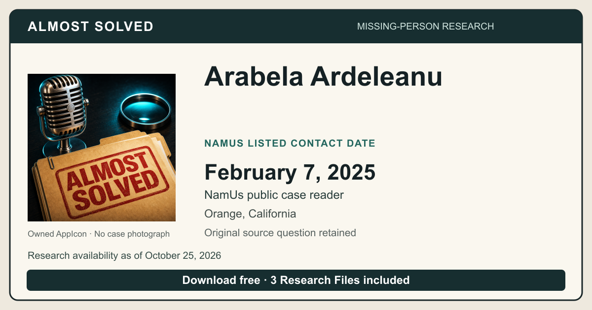 Almost Solved AppIcon beside Arabela Ardeleanu’s NamUs listed contact date, February 7, 2025. No case photograph.