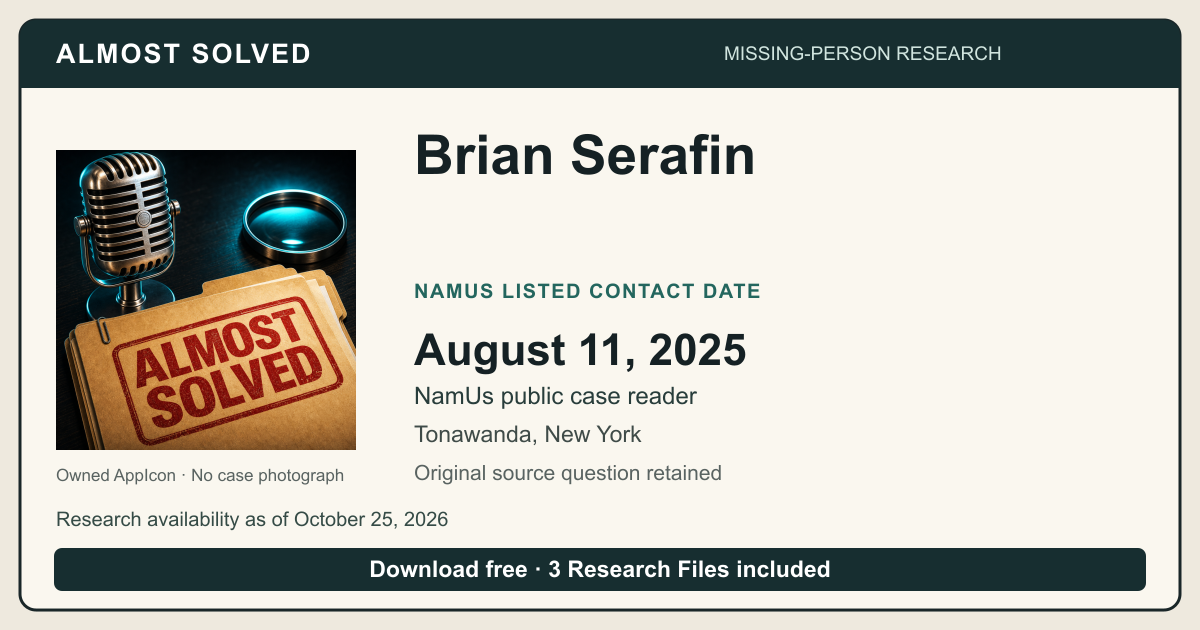 Almost Solved AppIcon beside Brian Serafin’s NamUs listed contact date, August 11, 2025. No case photograph.