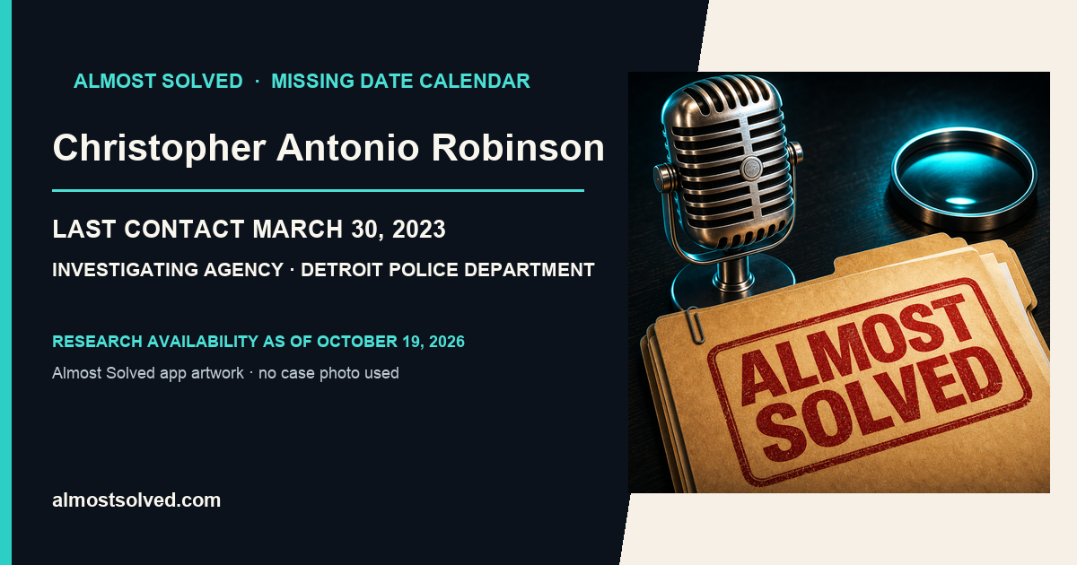 Almost Solved AppIcon beside a NamUs source-based date card for Christopher Antonio Robinson; last contact march 30, 2023; investigating agency Detroit Police Department. No case photo is shown.