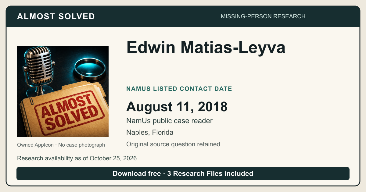Almost Solved AppIcon beside Edwin Matias-Leyva’s NamUs listed contact date, August 11, 2018. No case photograph.