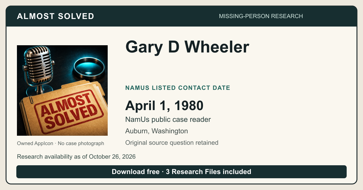 Almost Solved AppIcon beside Gary D Wheeler’s NamUs listed contact date, April 1, 1980. No case photograph.