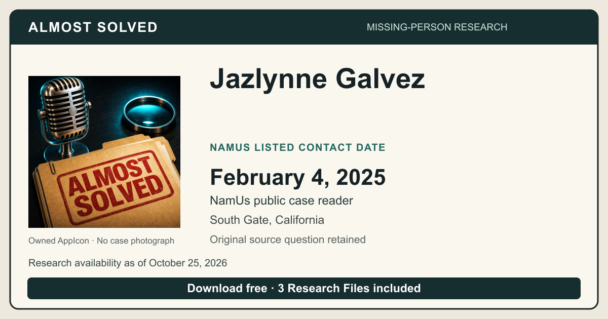 Almost Solved AppIcon beside Jazlynne Galvez’s NamUs listed contact date, February 4, 2025. No case photograph.