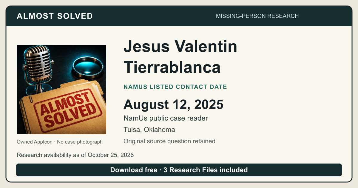 Almost Solved AppIcon beside Jesus Valentin Tierrablanca’s NamUs listed contact date, August 12, 2025. No case photograph.