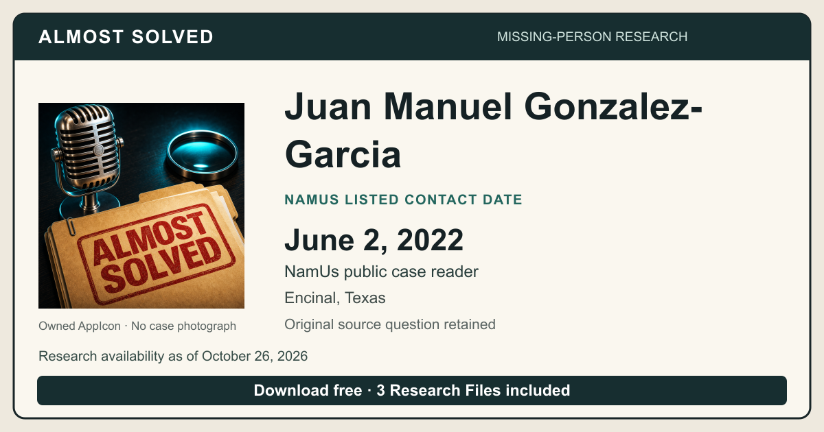 Almost Solved AppIcon beside Juan Manuel Gonzalez-Garcia’s NamUs listed contact date, June 2, 2022. No case photograph.