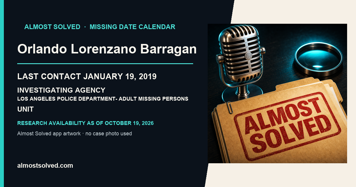 Almost Solved AppIcon beside a NamUs source-based date card for Orlando Lorenzano Barragan; last contact january 19, 2019; investigating agency Los Angeles Police Department- Adult Missing Persons Unit. No case photo is shown.