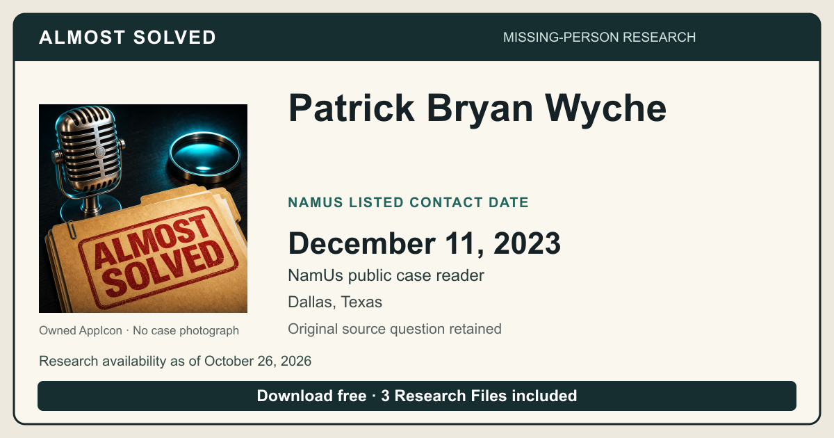 Almost Solved AppIcon beside Patrick Bryan Wyche’s NamUs listed contact date, December 11, 2023. No case photograph.