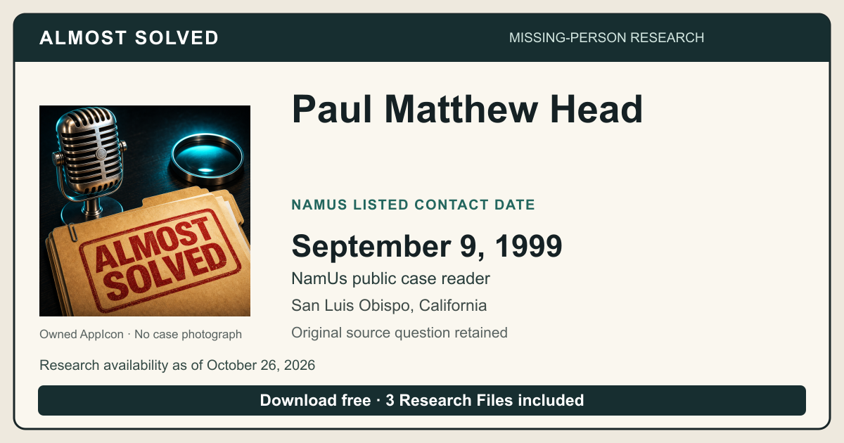 Almost Solved AppIcon beside Paul Matthew Head’s NamUs listed contact date, September 9, 1999. No case photograph.