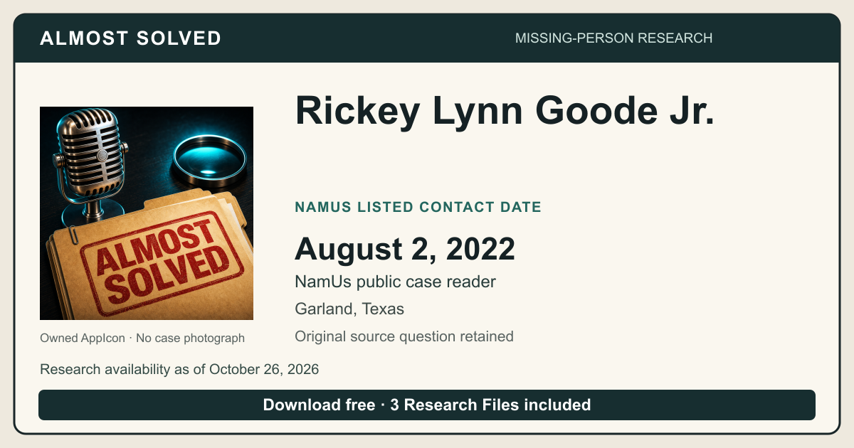 Almost Solved AppIcon beside Rickey Lynn Goode Jr.’s NamUs listed contact date, August 2, 2022. No case photograph.