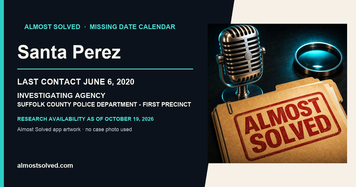 Almost Solved AppIcon beside a NamUs source-based date card for Santa Perez; last contact june 6, 2020; investigating agency Suffolk County Police Department - First Precinct. No case photo is shown.