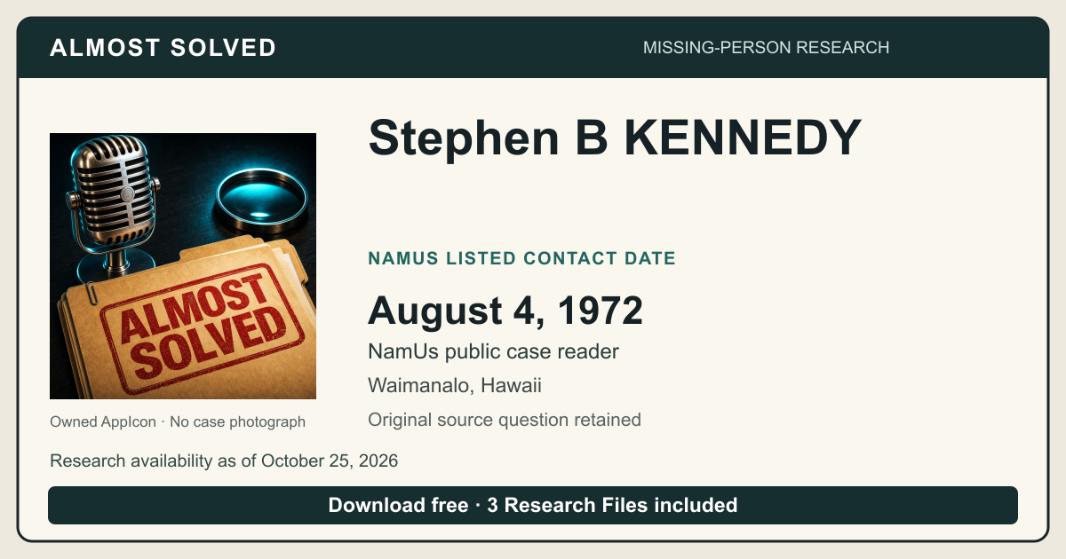 Almost Solved AppIcon beside Stephen B KENNEDY’s NamUs listed contact date, August 4, 1972. No case photograph.