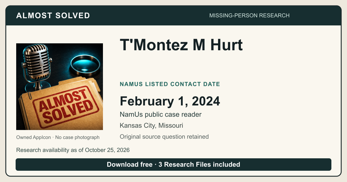 Almost Solved AppIcon beside T'Montez M Hurt’s NamUs listed contact date, February 1, 2024. No case photograph.