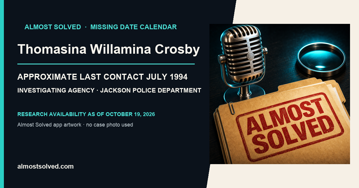 Almost Solved AppIcon beside a NamUs source-based date card for Thomasina Willamina Crosby; approximate last contact july 1994; investigating agency Jackson Police Department. No case photo is shown.