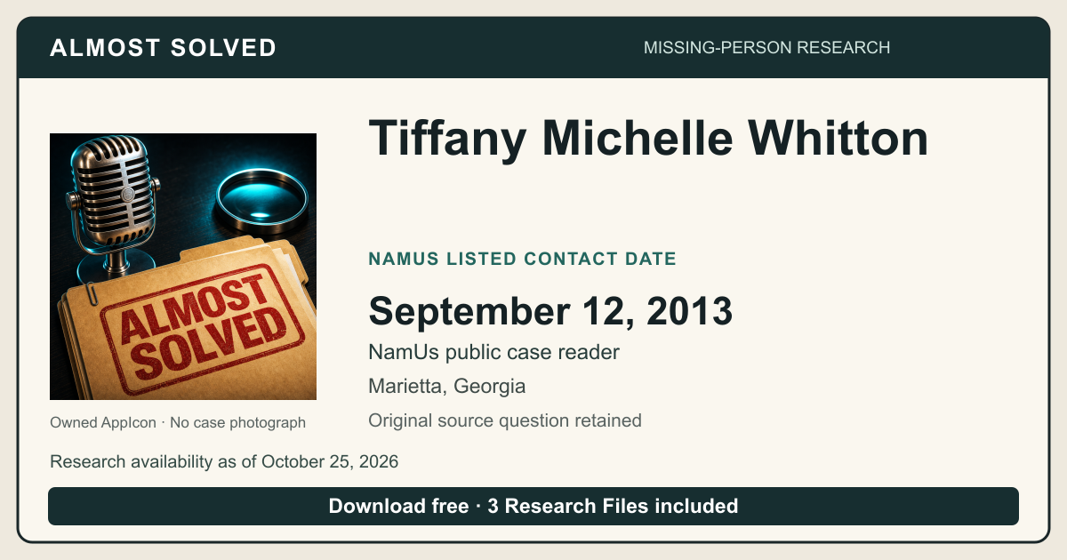 Almost Solved AppIcon beside Tiffany Michelle Whitton’s NamUs listed contact date, September 12, 2013. No case photograph.