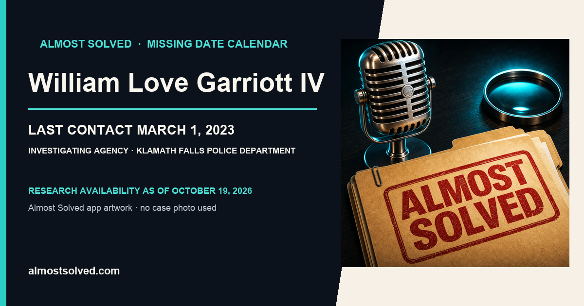 Almost Solved AppIcon beside a NamUs source-based date card for William Love Garriott IV; last contact march 1, 2023; investigating agency Klamath Falls Police Department. No case photo is shown.