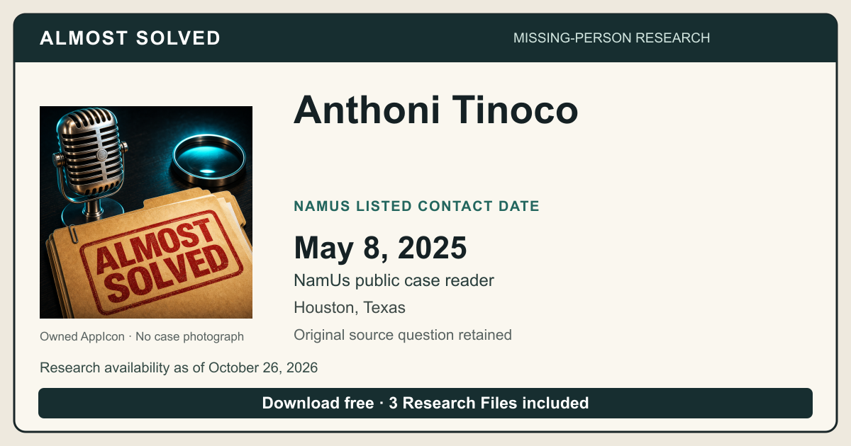 Almost Solved AppIcon beside Anthoni Tinoco’s NamUs listed contact date, May 8, 2025. No case photograph.