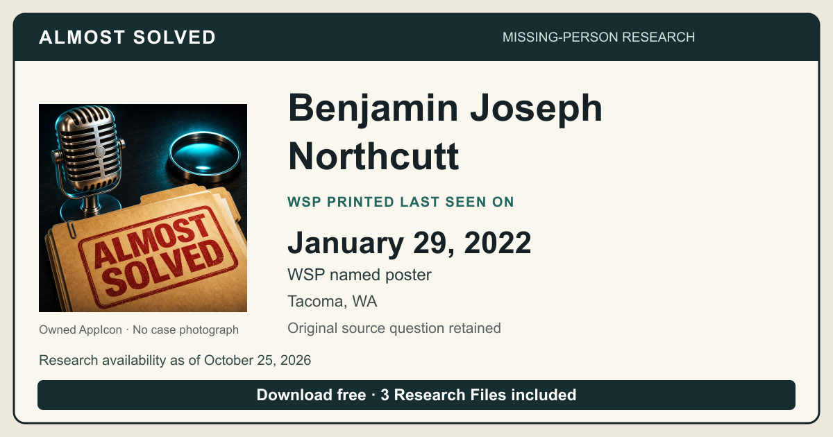 Almost Solved AppIcon beside Benjamin Joseph Northcutt’s WSP printed Last seen date 2022-01-29. No case photograph.