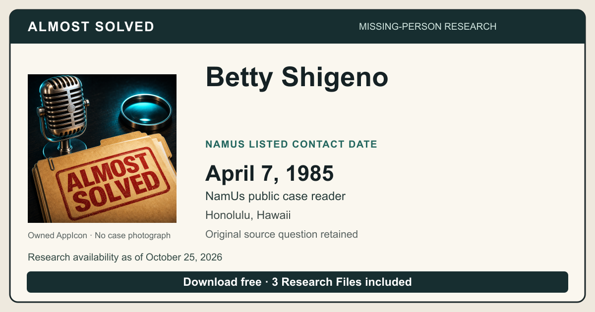 Almost Solved AppIcon beside Betty Shigeno’s NamUs listed contact date, April 7, 1985. No case photograph.