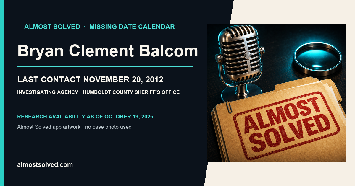 Almost Solved AppIcon beside a NamUs source-based date card for Bryan Clement Balcom; last contact november 20, 2012; investigating agency Humboldt County Sheriff's Office. No case photo is shown.