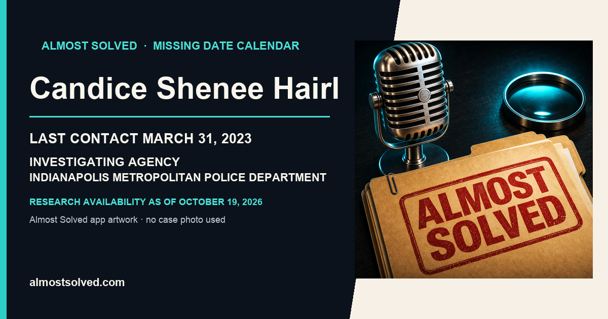 Almost Solved AppIcon beside a NamUs source-based date card for Candice Shenee Hairl; last contact march 31, 2023; investigating agency Indianapolis Metropolitan Police Department. No case photo is shown.