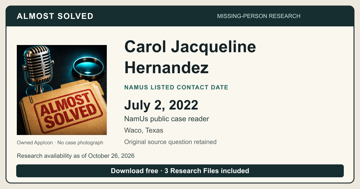 Almost Solved AppIcon beside Carol Jacqueline Hernandez’s NamUs listed contact date, July 2, 2022. No case photograph.