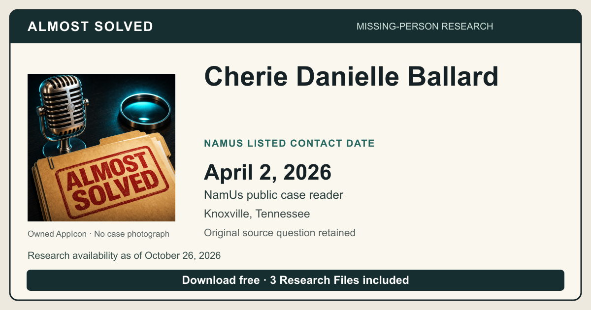 Almost Solved AppIcon beside Cherie Danielle Ballard’s NamUs listed contact date, April 2, 2026. No case photograph.