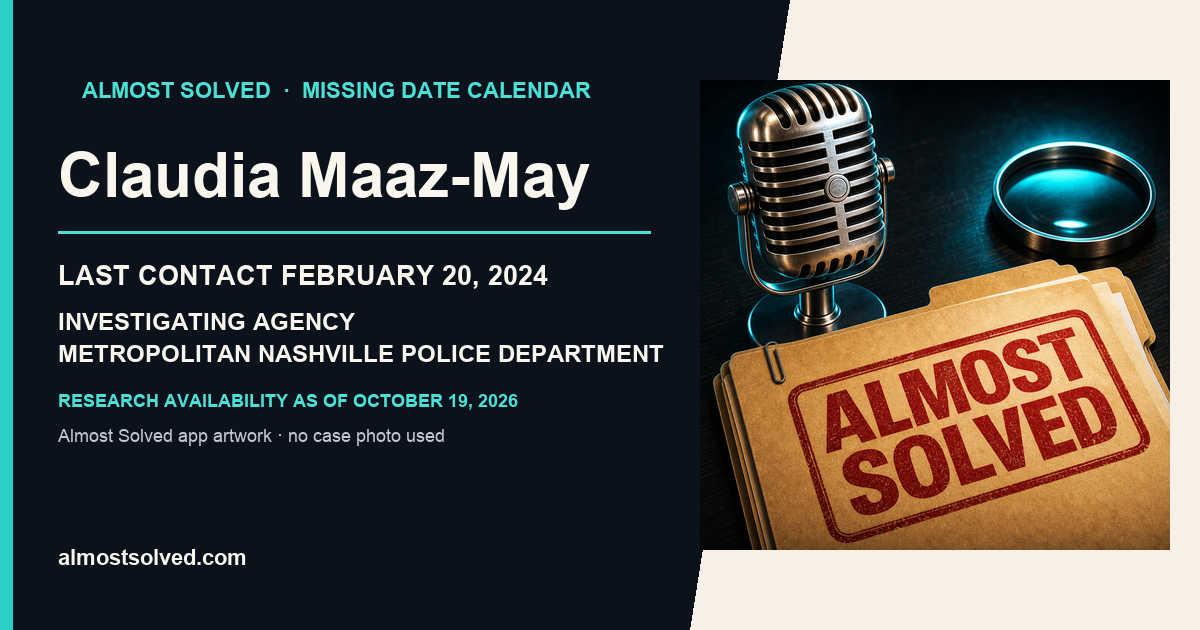 Almost Solved AppIcon beside a NamUs source-based date card for Claudia Maaz-May; last contact february 20, 2024; investigating agency Metropolitan Nashville Police  Department. No case photo is shown.