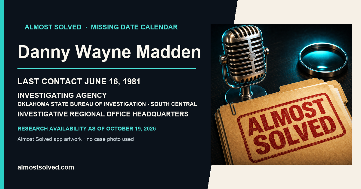 Almost Solved AppIcon beside a NamUs source-based date card for Danny Wayne Madden; last contact june 16, 1981; investigating agency Oklahoma State Bureau of Investigation - South Central Investigative Regional Office Headquarters. No case photo is shown.