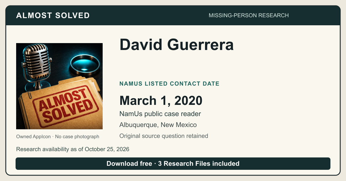 Almost Solved AppIcon beside David Guerrera’s NamUs listed contact date, March 1, 2020. No case photograph.
