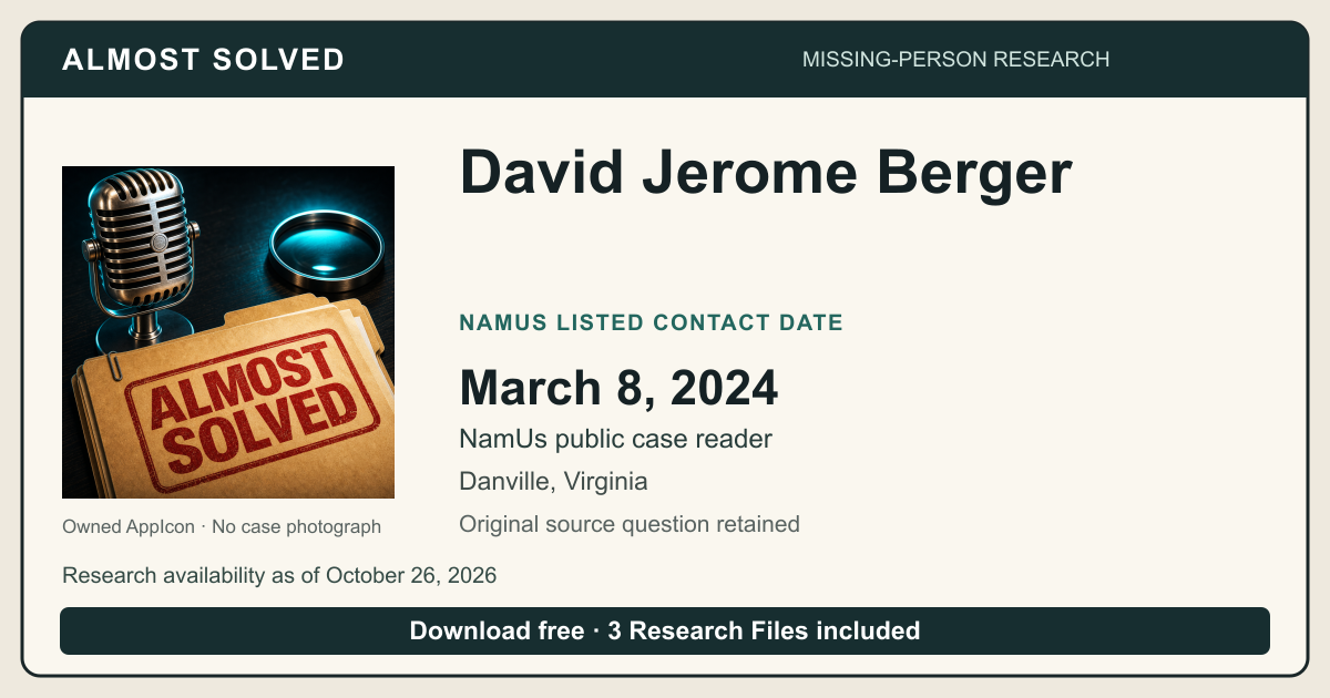 Almost Solved AppIcon beside David Jerome Berger’s NamUs listed contact date, March 8, 2024. No case photograph.