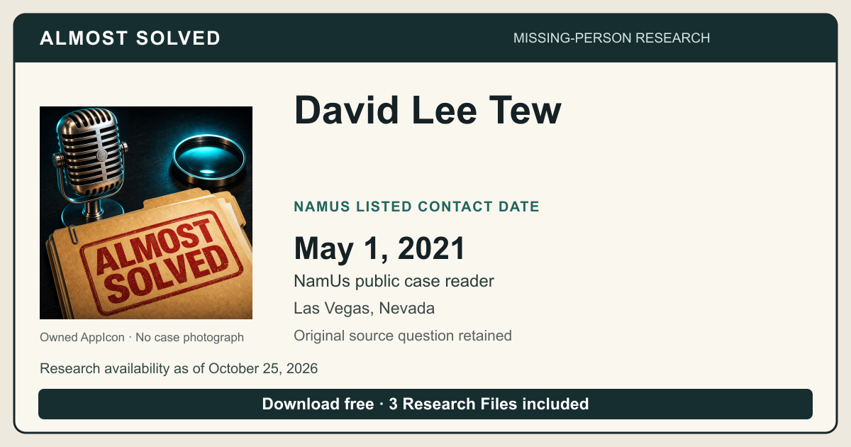 Almost Solved AppIcon beside David Lee Tew’s NamUs listed contact date, May 1, 2021. No case photograph.