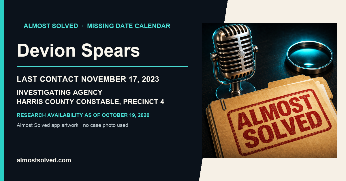 Almost Solved AppIcon beside a NamUs source-based date card for Devion Spears; last contact november 17, 2023; investigating agency Harris County Constable, Precinct 4. No case photo is shown.