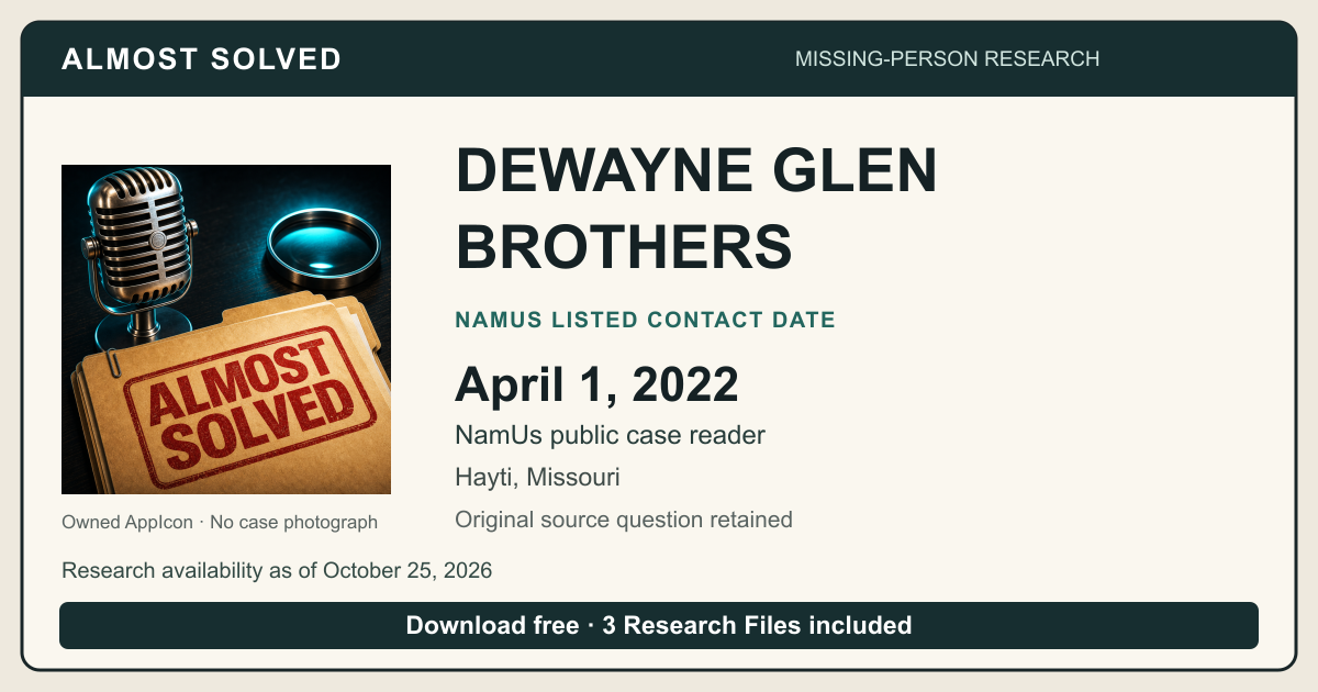 Almost Solved AppIcon beside DEWAYNE GLEN BROTHERS’s NamUs listed contact date, April 1, 2022. No case photograph.