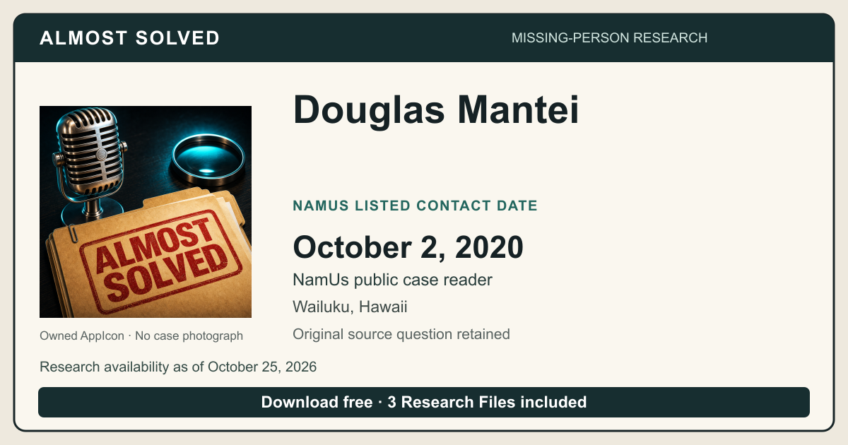 Almost Solved AppIcon beside Douglas Mantei’s NamUs listed contact date, October 2, 2020. No case photograph.