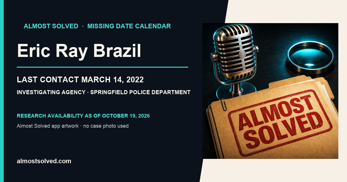Almost Solved AppIcon beside a NamUs source-based date card for Eric Ray Brazil; last contact march 14, 2022; investigating agency Springfield Police Department. No case photo is shown.