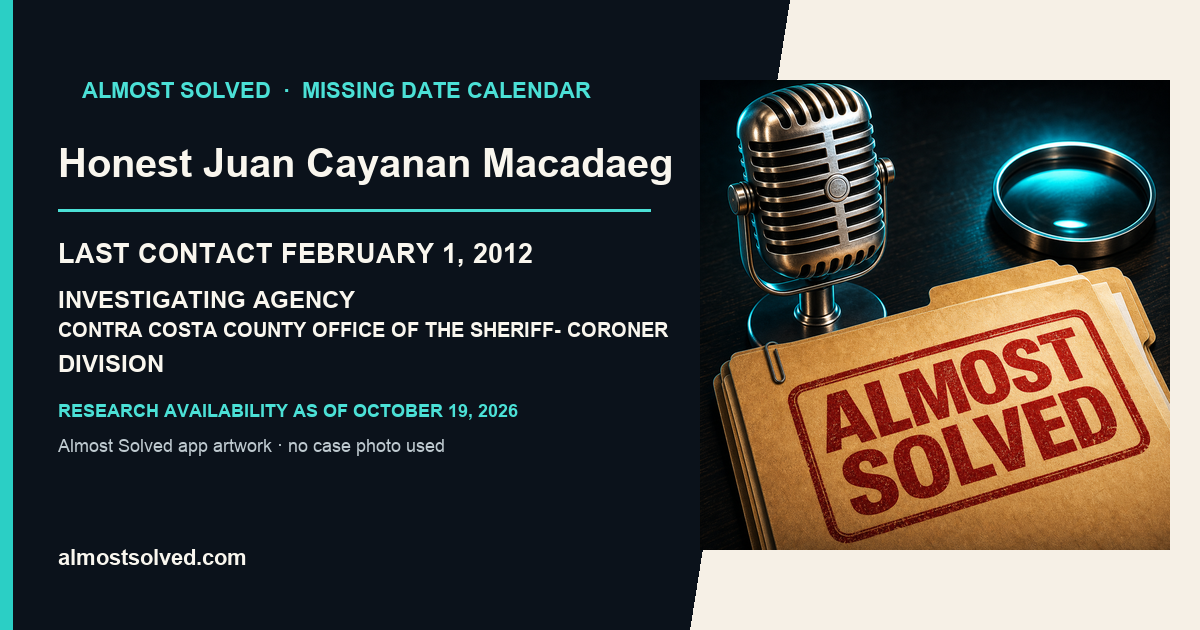Almost Solved AppIcon beside a NamUs source-based date card for Honest Juan Cayanan Macadaeg; last contact february 1, 2012; investigating agency Contra Costa County Office of the Sheriff- Coroner Division. No case photo is shown.