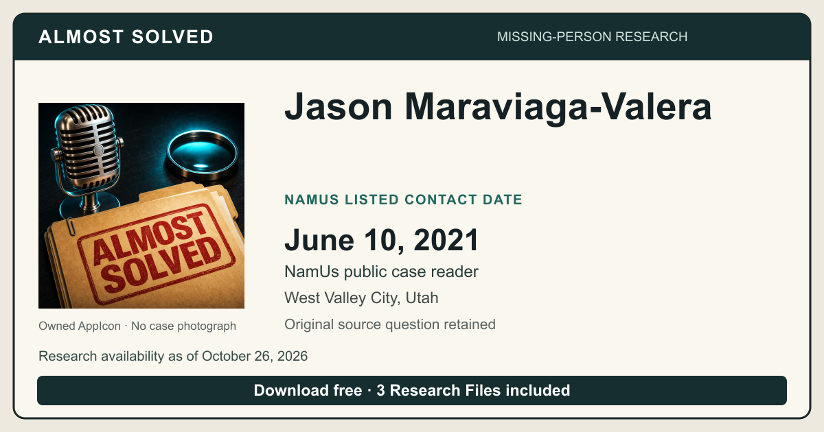 Almost Solved AppIcon beside Jason Maraviaga-Valera’s NamUs listed contact date, June 10, 2021. No case photograph.