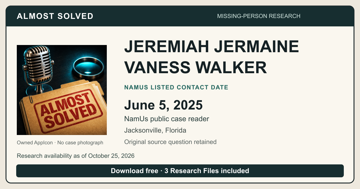 Almost Solved AppIcon beside JEREMIAH JERMAINE VANESS WALKER’s NamUs listed contact date, June 5, 2025. No case photograph.