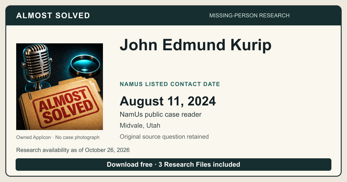 Almost Solved AppIcon beside John Edmund Kurip’s NamUs listed contact date, August 11, 2024. No case photograph.