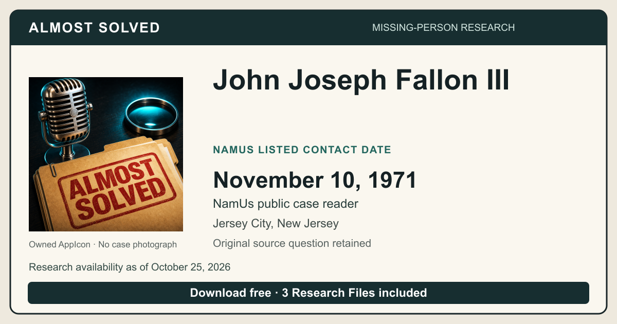 Almost Solved AppIcon beside John Joseph Fallon III’s NamUs listed contact date, November 10, 1971. No case photograph.