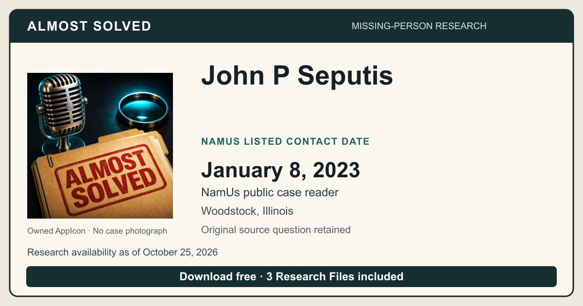 Almost Solved AppIcon beside John P Seputis’s NamUs listed contact date, January 8, 2023. No case photograph.