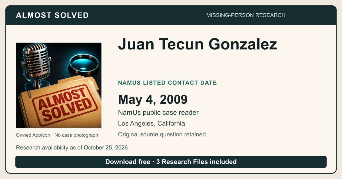 Almost Solved AppIcon beside Juan Tecun Gonzalez’s NamUs listed contact date, May 4, 2009. No case photograph.