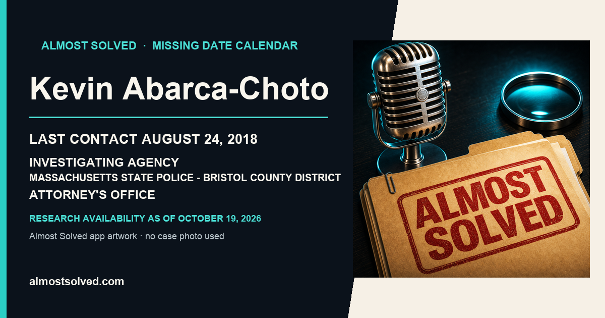 Almost Solved AppIcon beside a NamUs source-based date card for Kevin Abarca-Choto; last contact august 24, 2018; investigating agency Massachusetts State Police - Bristol County District Attorney's Office. No case photo is shown.