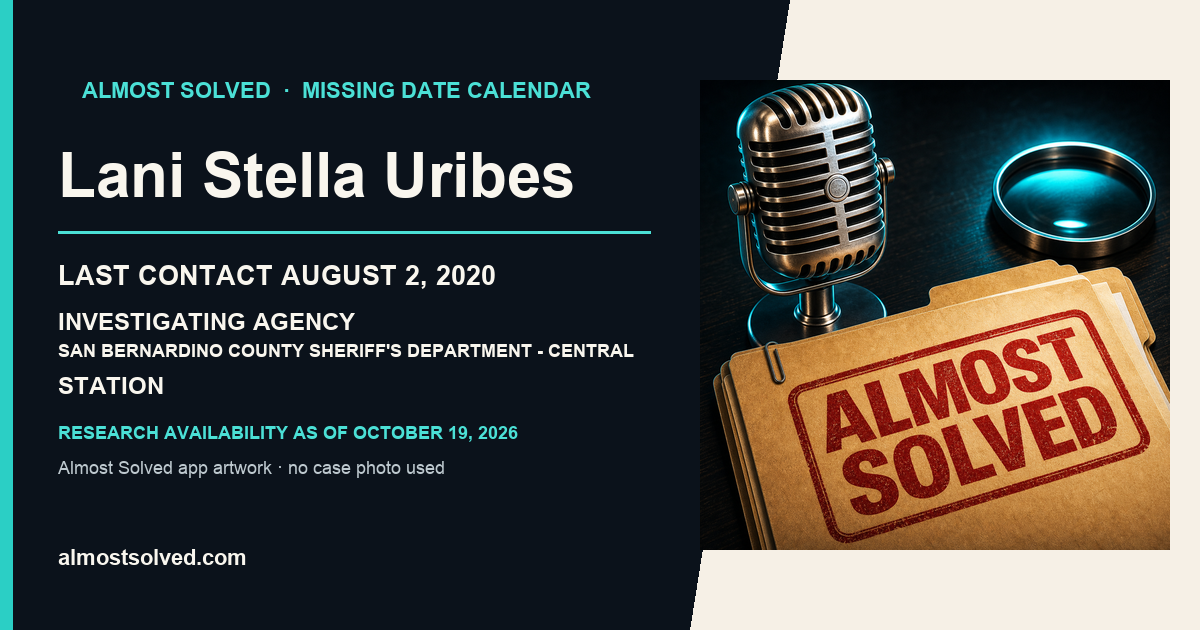 Almost Solved AppIcon beside a NamUs source-based date card for Lani Stella Uribes; last contact august 2, 2020; investigating agency San Bernardino County Sheriff's Department - Central Station. No case photo is shown.