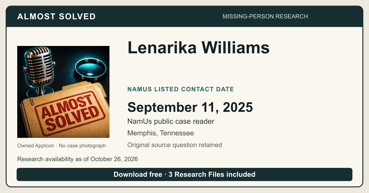 Almost Solved AppIcon beside Lenarika Williams’s NamUs listed contact date, September 11, 2025. No case photograph.