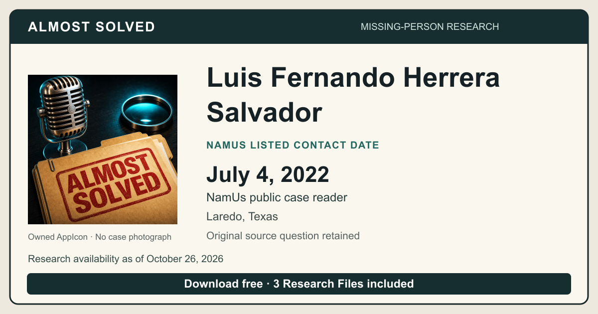 Almost Solved AppIcon beside Luis Fernando Herrera Salvador’s NamUs listed contact date, July 4, 2022. No case photograph.