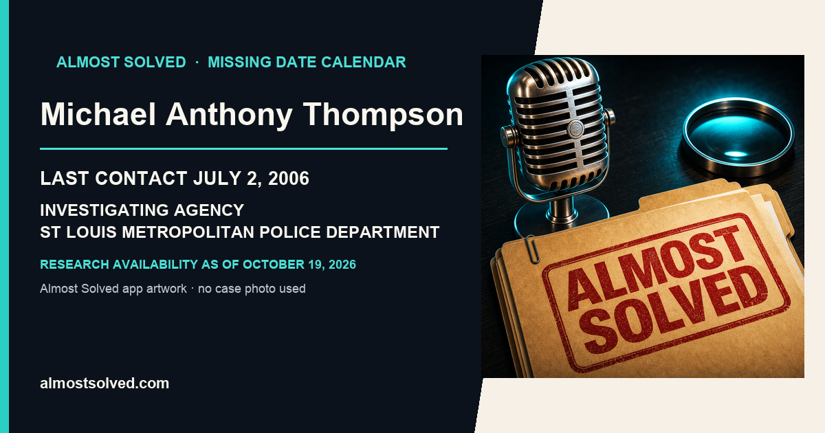 Almost Solved AppIcon beside a NamUs source-based date card for Michael Anthony Thompson; last contact july 2, 2006; investigating agency St Louis Metropolitan Police Department. No case photo is shown.