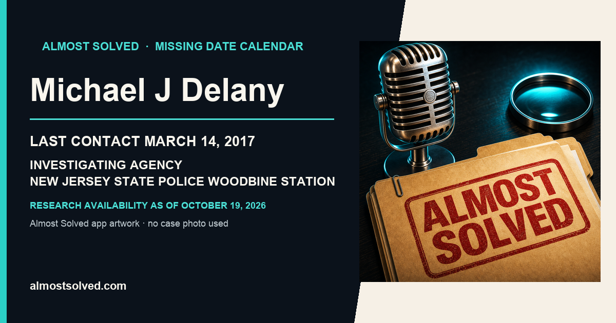 Almost Solved AppIcon beside a NamUs source-based date card for Michael J Delany; last contact march 14, 2017; investigating agency New Jersey State Police Woodbine Station. No case photo is shown.